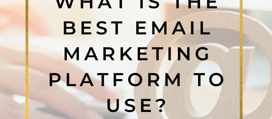 BEST EMAIL MARKETING PLATFORM TO USE